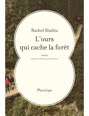 le livre L’ours qui cache la forêt - Éditions de l’Antilope Rachel Shalita