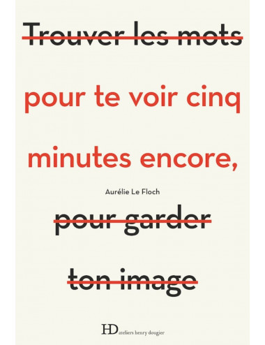 le livre Pour te voir cinq minutes encore -  ateliers henry dougier - aurélie le floch