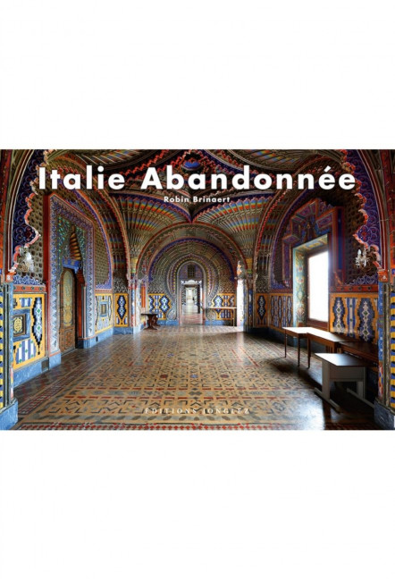 le livre photo Italie abandonnée - Éditions Jonglez - Robin Brinaert