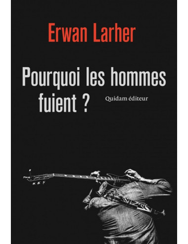 Le livre Pourquoi les hommes fuient ? d'Erwan Larher Quidam Editeur