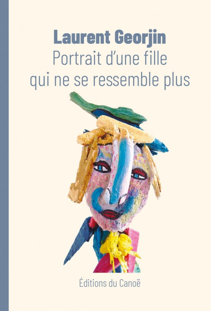 le livre Portrait d'une fille qui ne se ressemble plus - Éditions du Canoë Laurent Georjin