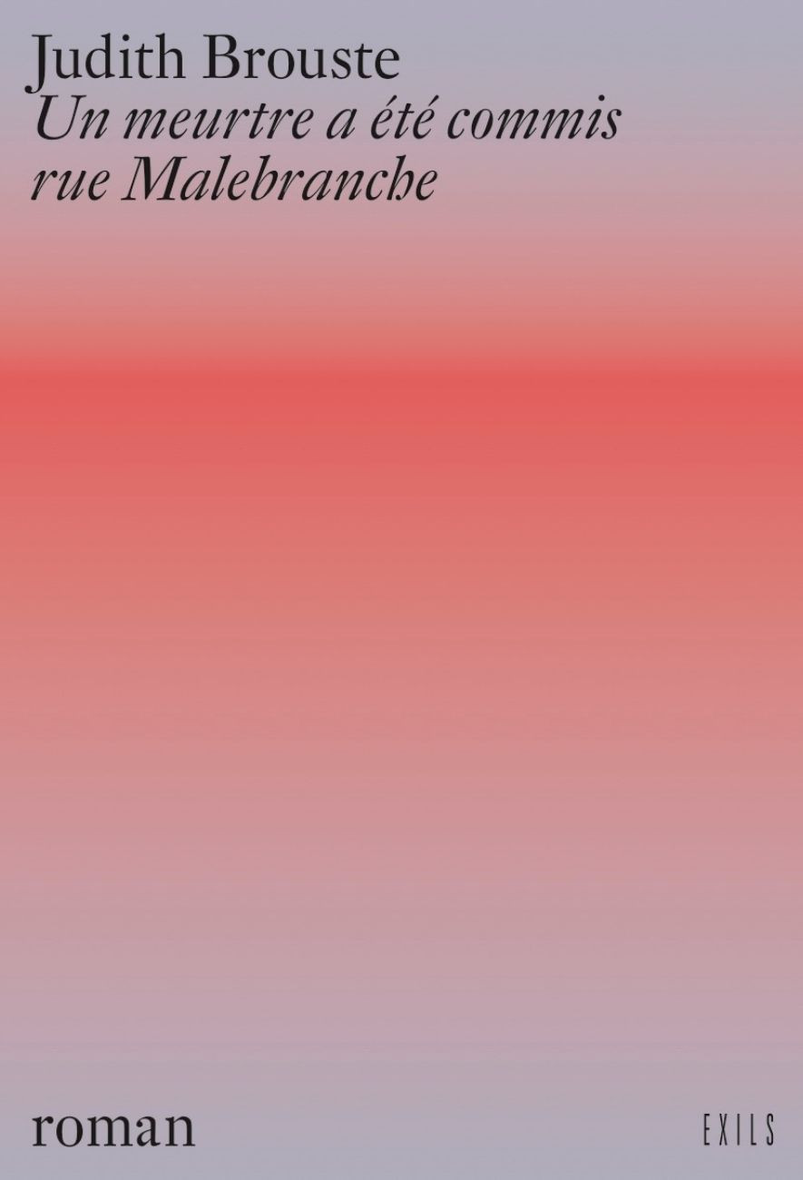 le livreUn meurtre a été commis rue Malebranche - Éditions Exils Judith Brouste