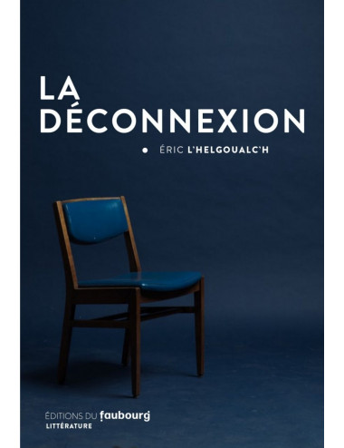 le livre La Déconnexion de Éric L’Helgoualc’h - Éditions du Faubourg