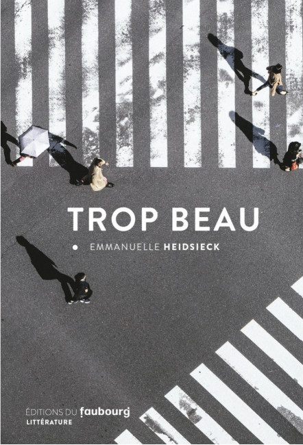 le livre Trop beau d'Emmanuelle Heidsieck- Éditions du Faubourg