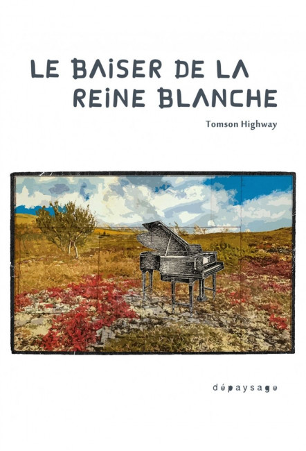 Le livre Le Baiser de la Reine blanche de Tomson Highway Dépaysage