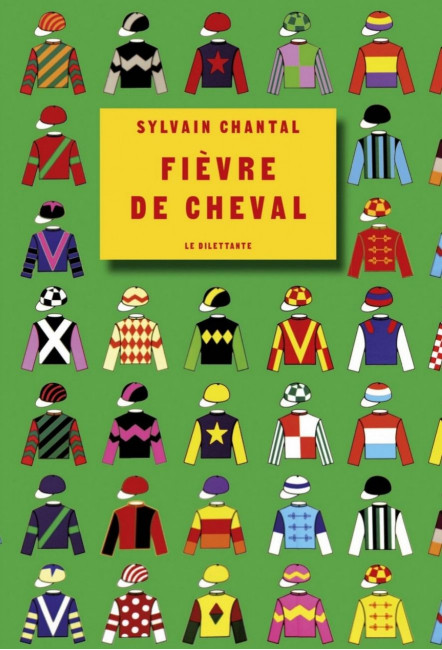 le livre Fièvre de Cheval Le Dilettante Sylvain Chantal