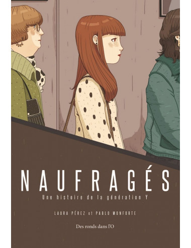 La BD Naufragés - Une histoire de la génération Y - Des ronds dans l'O - Pablo Monforte & Laura Pérez