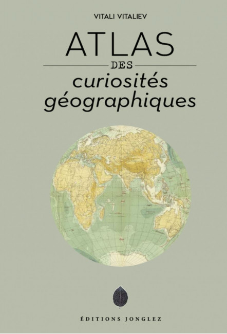 Le beau-livre Atlas des curiosités géographiques - Éditions Jonglez Vitali Vitaliev
