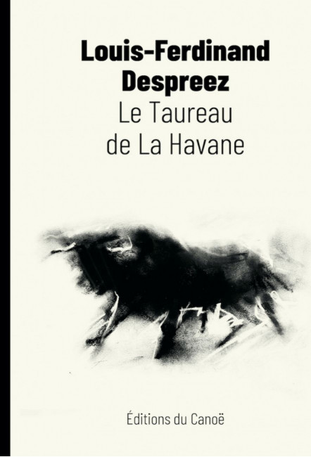 le livre Le Taureau de La Havane - Éditions du Canoë Louis-Ferdinand Despreez