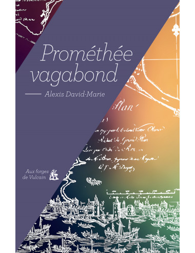le livre Prométhée vagabond d'Alexis David-Marie Aux forges de Vulcain
