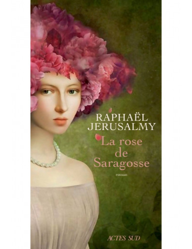 Le livre La Rose de Saragosse - Raphaël Jerusalmy - Actes Sud