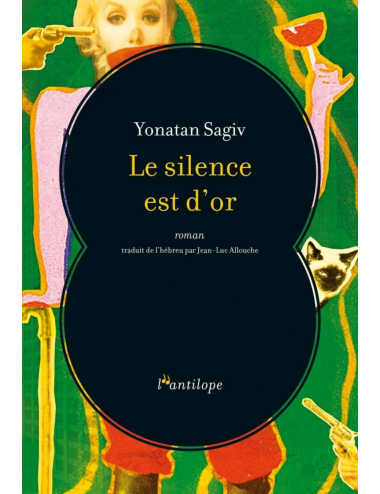Le livre Le Silence est d'or de Yonatan Sagiv éditions de l'Antilope