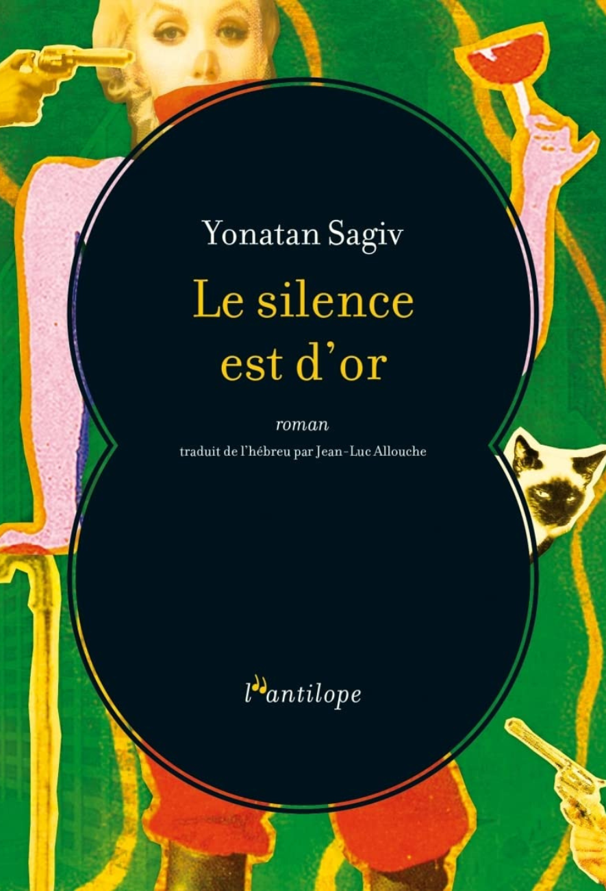 Le livre Le Silence est d'or de Yonatan Sagiv éditions de l'Antilope Le livre Le Silence est d'or de Yonatan Sagiv éditions de l'Antilope