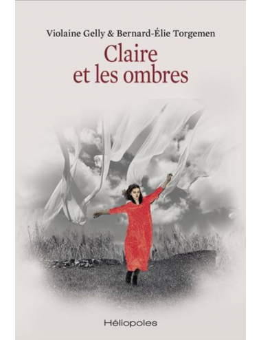 le livre Claire et les ombres de Violaine Gelly et Bernard-Elie Torgemen -  éditions Héliopoles / Serge Safran