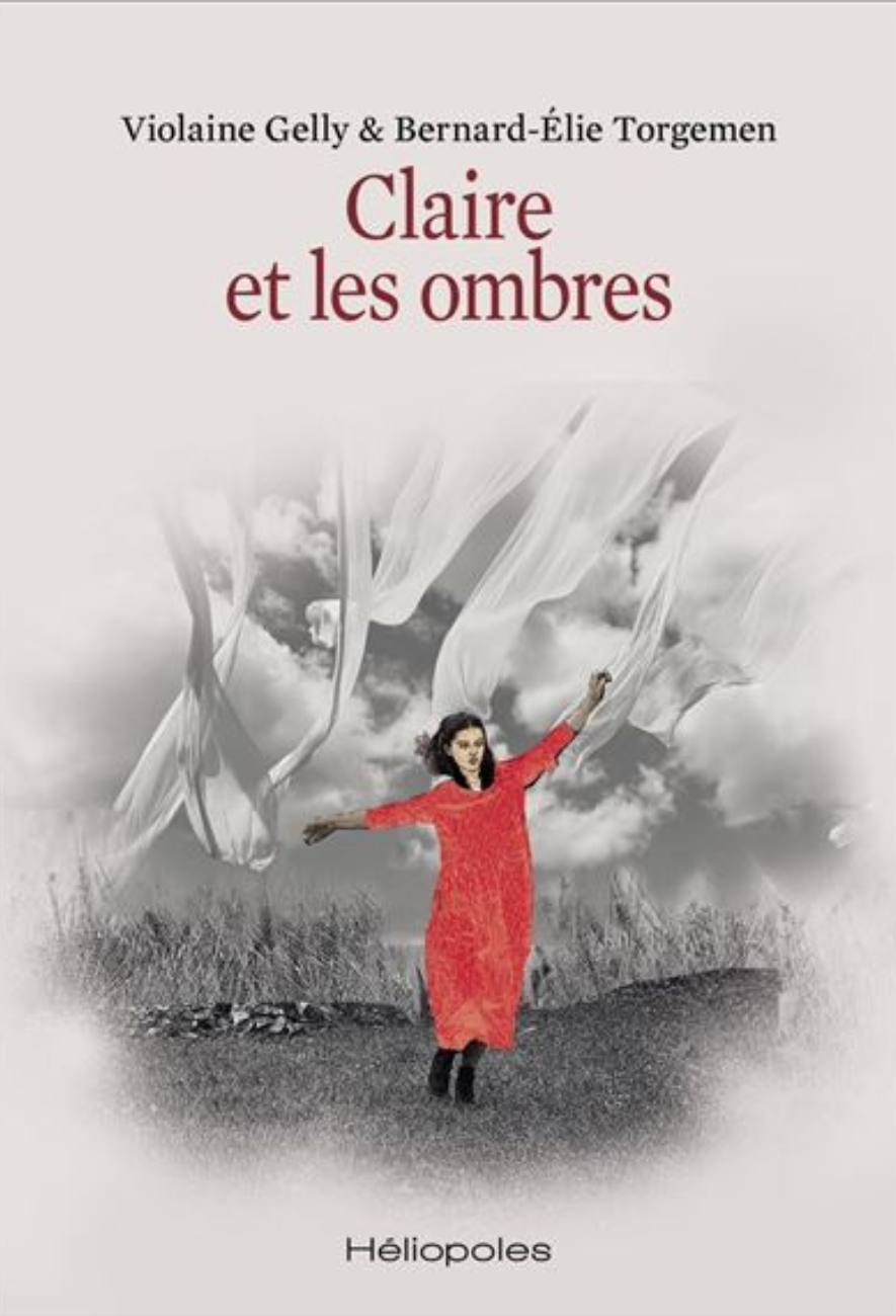 le livre Claire et les ombres de Violaine Gelly et Bernard-Elie Torgemen -  éditions Héliopoles / Serge Safran
