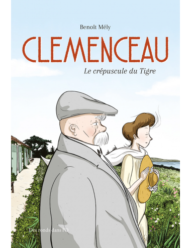 La BD Clemenceau, le crépuscule du Tigre de Benoît Mély et Carole Bouvier - Des ronds dans l'O