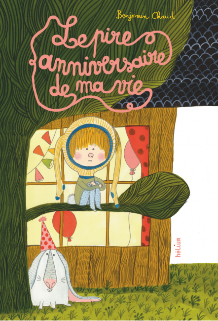 la jolie histoire Le Pire Anniversaire de ma vie de Benjamin Chaud - Hélium éditions