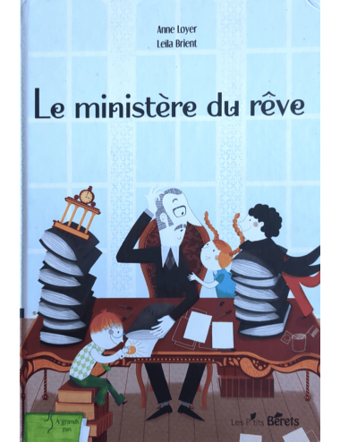L'album Le Ministère du rêve - Anne Loyer et Leïla Brient - Les P'tits Bérets Éditeur