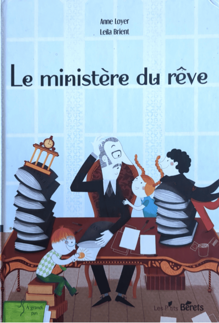 L'album Le Ministère du rêve - Anne Loyer et Leïla Brient - Les P'tits Bérets Éditeur