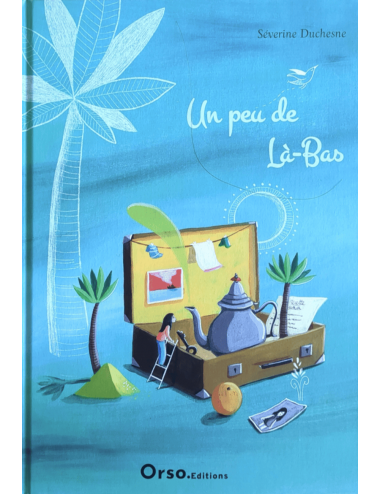 L'album Un peu de là-bas - Séverine Duchesne - Orso Éditions