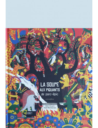 L'album La Soupe aux piquants de porc-épic - Alain Durant et Blankenaar Dale - éditions Circonflexe