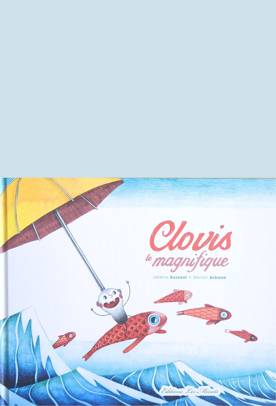 L'album Clovis le magnifique de Marion Arbona et Hélène Suzzoni - Les Minots