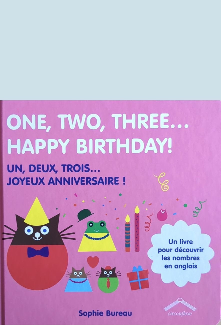 L'album One, Two, Three… Happy Birthday ! Un, deux, trois… Joyeux anniversaire ! - Sophie Bureau - éditions Circonflexe